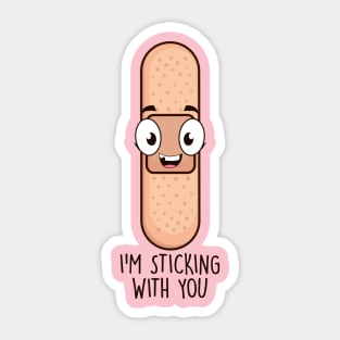 I'M Sticking With You Sticker